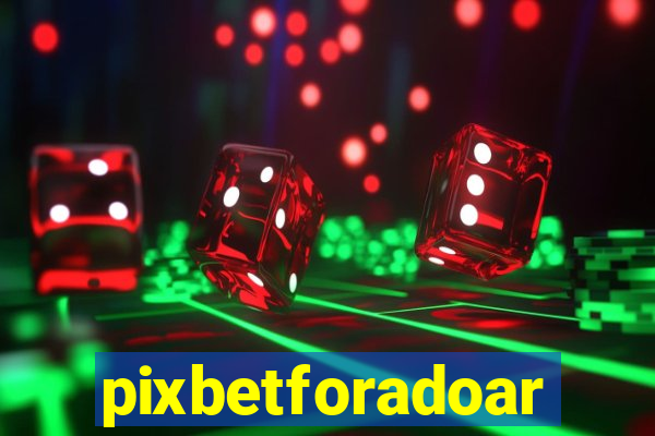 pixbetforadoar