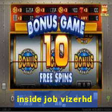 inside job vizerhd