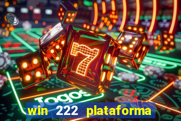 win 222 plataforma de jogos