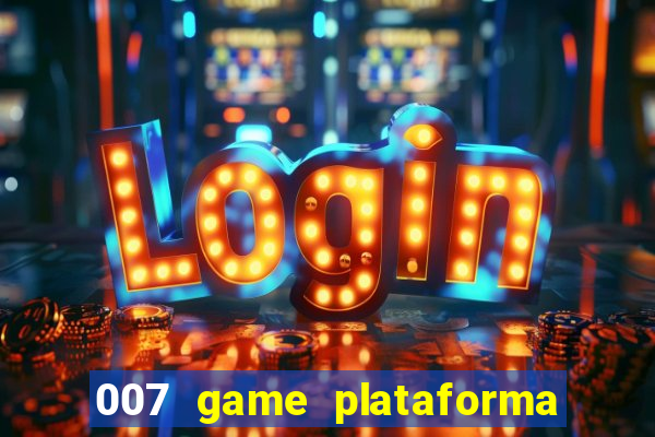 007 game plataforma paga mesmo