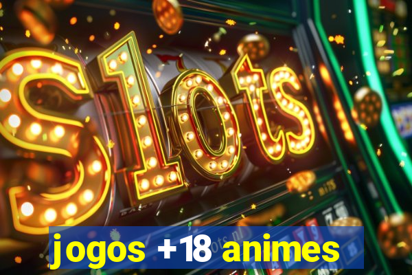 jogos +18 animes