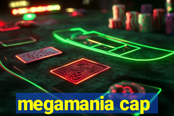 megamania cap