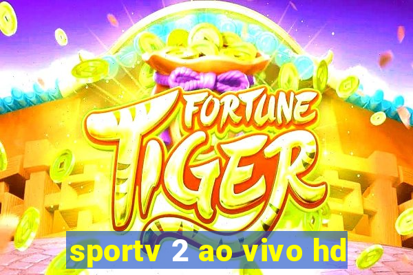 sportv 2 ao vivo hd