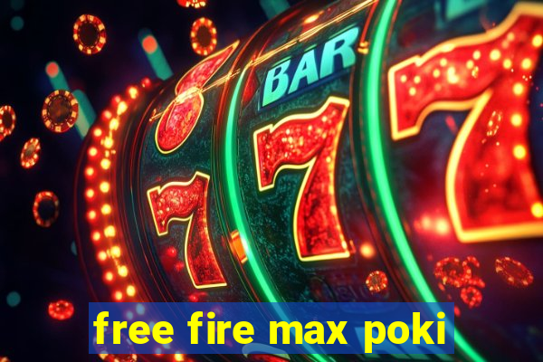 free fire max poki