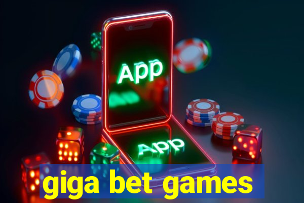 giga bet games