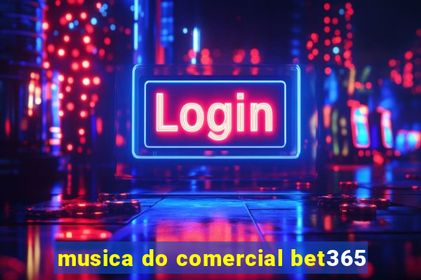 musica do comercial bet365