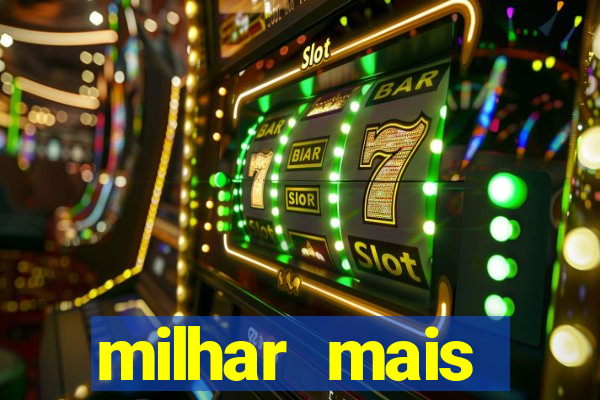 milhar mais atrasada na federal