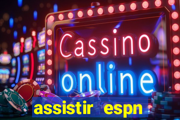 assistir espn brasil ao vivo