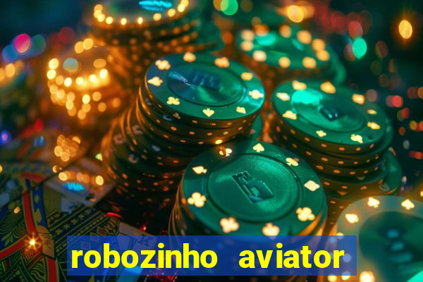 robozinho aviator bet nacional