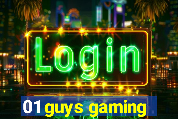 01 guys gaming