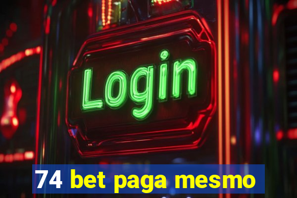 74 bet paga mesmo