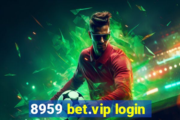 8959 bet.vip login