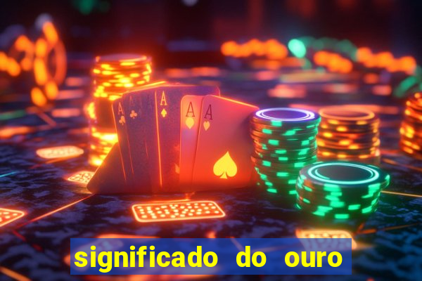 significado do ouro no mundo espiritual