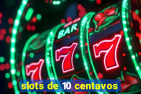 slots de 10 centavos