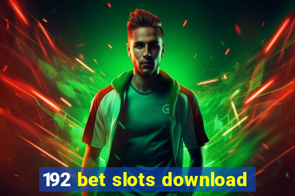 192 bet slots download