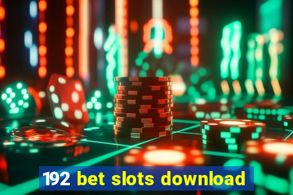 192 bet slots download