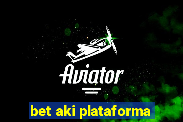 bet aki plataforma