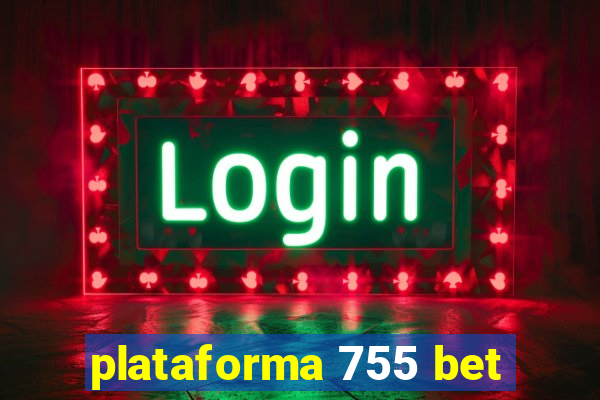 plataforma 755 bet