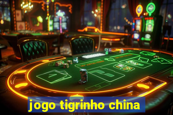 jogo tigrinho china