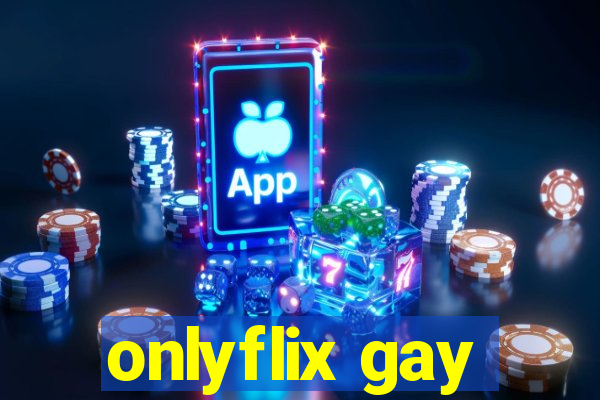 onlyflix gay