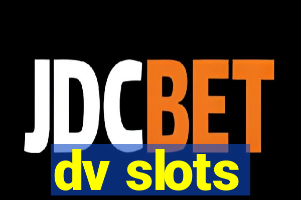 dv slots