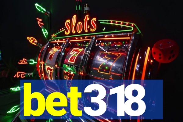 bet318