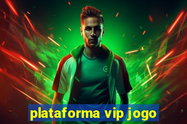 plataforma vip jogo