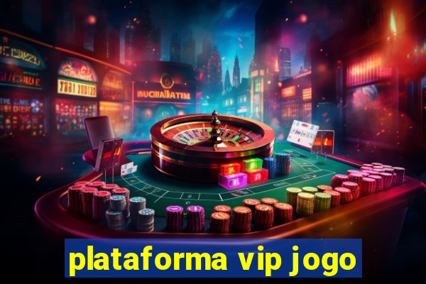 plataforma vip jogo