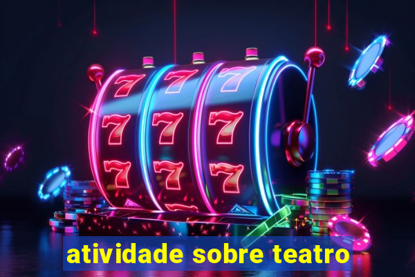 atividade sobre teatro