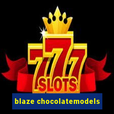 blaze chocolatemodels