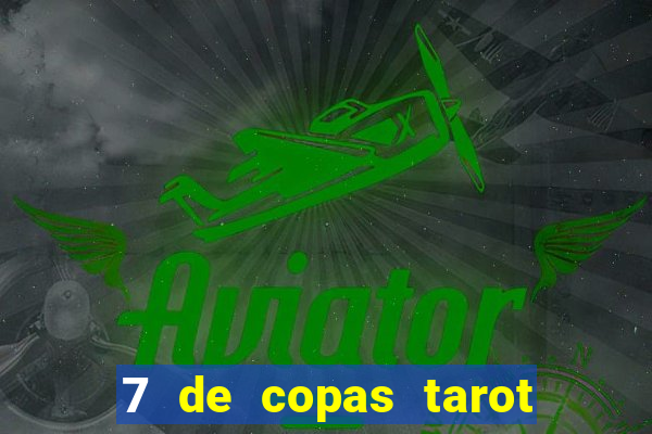 7 de copas tarot significado amor