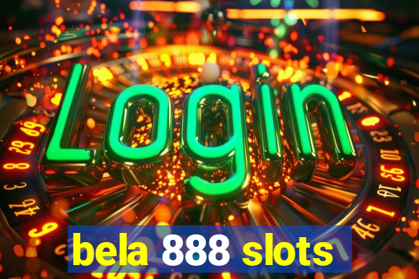 bela 888 slots