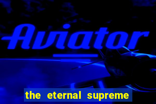 the eternal supreme pt br