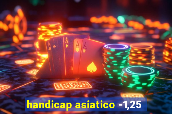 handicap asiatico -1,25