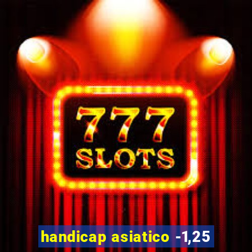 handicap asiatico -1,25