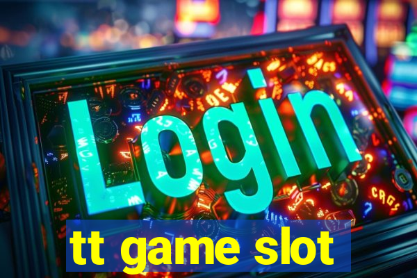 tt game slot