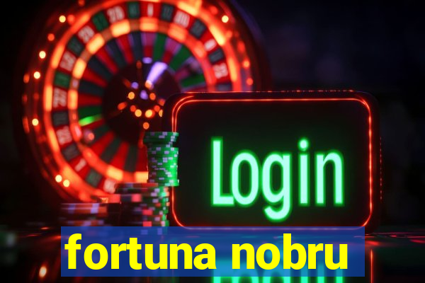 fortuna nobru