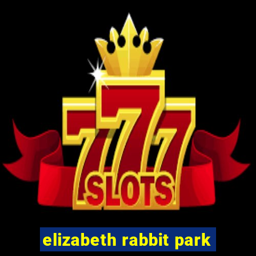 elizabeth rabbit park