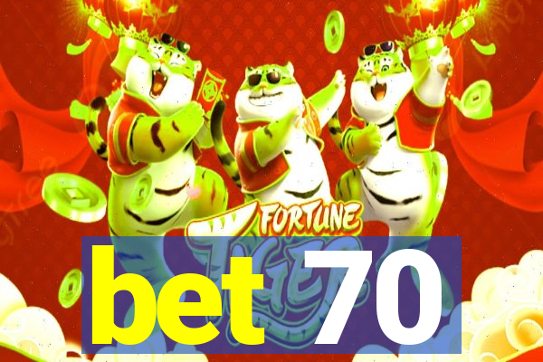 bet 70