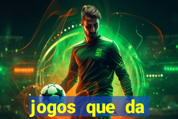 jogos que da dinheiro sem depositar