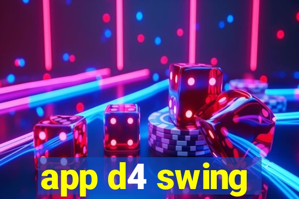 app d4 swing