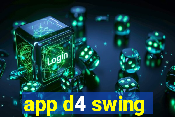 app d4 swing