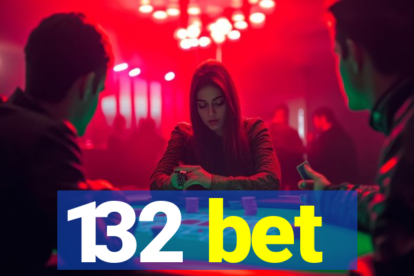 132 bet