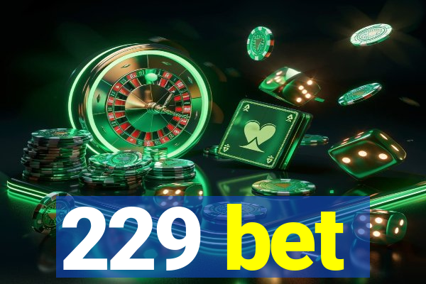 229 bet