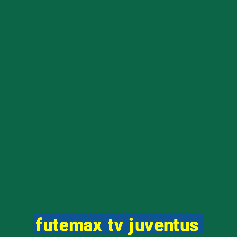 futemax tv juventus