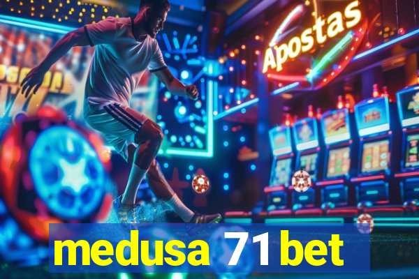 medusa 71 bet