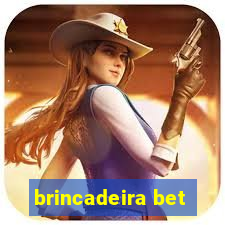 brincadeira bet