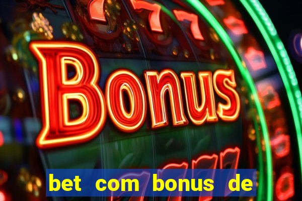 bet com bonus de cadastro sem deposito