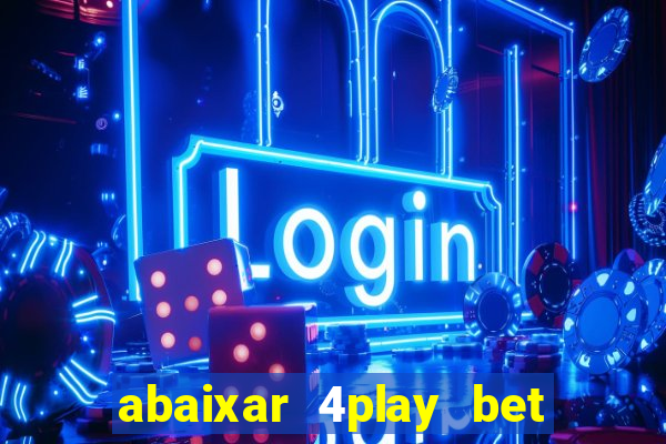 abaixar 4play bet baixar app