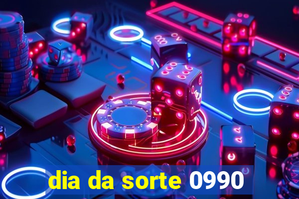 dia da sorte 0990